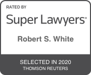 Rated By Super Lawyers | Robert S. White | Selected In 2020 Thomson Reuters