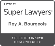 Rated by Super Lawyers Roy A. Bourgeois Selected in 2020 Thomson Reuters